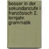 Besser in der Sekundarstufe I Französisch 2. Lernjahr. Grammatik