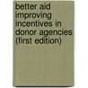 Better Aid Improving Incentives In Donor Agencies (First Edition) door Publishing Oecd Publishing