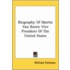 Biography Of Martin Van Buren Vice President Of The United States