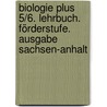 Biologie plus 5/6. Lehrbuch. Förderstufe. Ausgabe Sachsen-Anhalt by Unknown