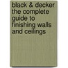 Black & Decker The Complete Guide To Finishing Walls And Ceilings door Tom Lemmer