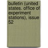 Bulletin (United States. Office Of Experiment Stations), Issue 52 door Onbekend
