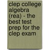 Clep College Algebra (rea) - The Best Test Prep For The Clep Exam by Research 