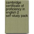 Cambridge Certificate Of Proficiency In English 2 Self-Study Pack