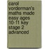 Carol Vorderman's Maths Made Easy Ages 10-11 Key Stage 2 Advanced