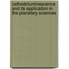 Cathodoluminescence And Its Application In The Planetary Sciences door Onbekend