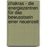 Chakras - Die Energiezentren Für Das Bewusstsein Einer Neuenzeit door Manuela Oetinger