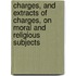 Charges, And Extracts Of Charges, On Moral And Religious Subjects