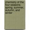 Chemistry Of The Four Seasons; Spring, Summer, Autumn, And Winter door Thomas Griffiths