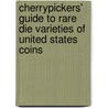 Cherrypickers' Guide to Rare Die Varieties of United States Coins door J.T. Stanton
