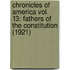 Chronicles Of America Vol. 13: Fathers Of The Constitution (1921)
