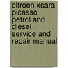 Citroen Xsara Picasso Petrol And Diesel Service And Repair Manual door Martynn Randall