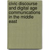 Civic Discourse And Digital Age Communications In The Middle East door Onbekend