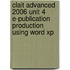 Clait Advanced 2006 Unit 4 E-Publication Production Using Word Xp