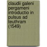 Claudii Galeni Pergameni Introductio In Pulsus Ad Teuthram (1549) by Claude Galen