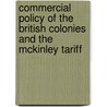 Commercial Policy Of The British Colonies And The Mckinley Tariff by Henry George Grey Grey