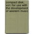 Compact Disk; Vol I for Use with the Development of Western Music
