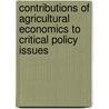 Contributions Of Agricultural Economics To Critical Policy Issues by Keijiro Otsuka