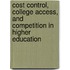 Cost Control, College Access, And Competition In Higher Education