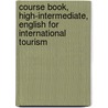 Course Book, High-Intermediate, English for International Tourism by Peter Strutt