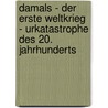 Damals - Der Erste Weltkrieg - Urkatastrophe Des 20. Jahrhunderts by Unknown