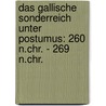 Das Gallische Sonderreich unter Postumus: 260 n.Chr. - 269 n.Chr. door Sebastian Selle