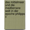 Das Mittelmeer Und Die Mediterrane Welt In Der Epoche Philipps Ii door Fernando Braudel
