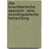 Das kolumbianische Spanisch - eine soziolinguistische Betrachtung door Anita Glunz