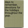 Days to Remember, Devotions for the Holidays Throughout the Year. by Henry M. Morris