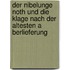 Der Nibelunge Noth Und Die Klage Nach Der Altesten A Berlieferung