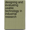 Designing And Evaluating Usable Technology In Industrial Research door John Karat