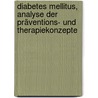 Diabetes mellitus, Analyse der Präventions- und Therapiekonzepte door Daniela Stibernitz