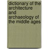 Dictionary Of The Architecture And Archaeology Of The Middle Ages by John Britton