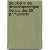 Die Bibel in der deutschsprachigen Literatur des 20. Jahrhunderts door Onbekend