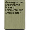 Die Exegese Der Paulinischen Briefe Im Kommentar Des Ambrosiaster by Wilhelm Mundle