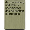 Die Marienburg und ihre 17 Hochmeister des Deutschen Ritterordens door Frank Kurowski