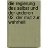 Die Regierung des Selbst und der anderen 02. Der Mut zur Wahrheit by Michel Foucault