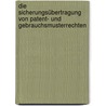 Die Sicherungsübertragung von Patent- und Gebrauchsmusterrechten door Johannes Graf Ballestrem