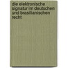 Die elektronische Signatur im deutschen und brasilianischen Recht by Fabiano Menke
