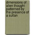 Dimensions Of Alien Thought Patterned By The Presence Of A Sultan