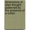 Dimensions Of Alien Thought Patterned By The Presence Of A Sultan by Sultan