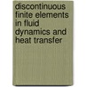 Discontinuous Finite Elements in Fluid Dynamics and Heat Transfer by Ben Q. Li