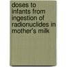 Doses To Infants From Ingestion Of Radionuclides In Mother's Milk door Icrp