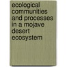 Ecological Communities And Processes In A Mojave Desert Ecosystem door Philip W. Rundel