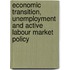 Economic Transition, Unemployment And Active Labour Market Policy