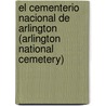 El Cementerio Nacional de Arlington (Arlington National Cemetery) door Ted And Lola Schaefer