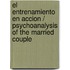 El Entrenamiento En Accion / Psychoanalysis of the Married Couple