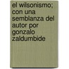 El Wilsonismo; Con Una Semblanza Del Autor Por Gonzalo Zaldumbide by Gonzalo Zaldumbide