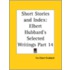 Elbert Hubbard's Selected Writings (V.14) Short Stories And Index