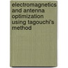 Electromagnetics And Antenna Optimization Using Tagouchi's Method door Wei-Chung Weng